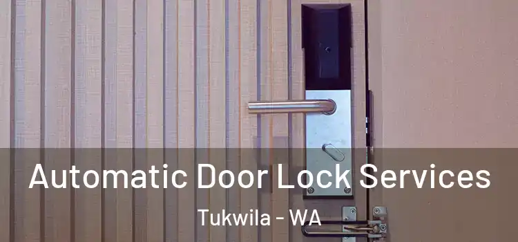  Automatic Door Lock Services Tukwila - WA
