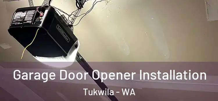  Garage Door Opener Installation Tukwila - WA