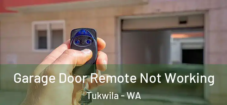  Garage Door Remote Not Working Tukwila - WA