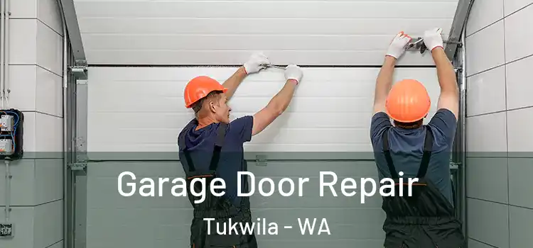  Garage Door Repair Tukwila - WA