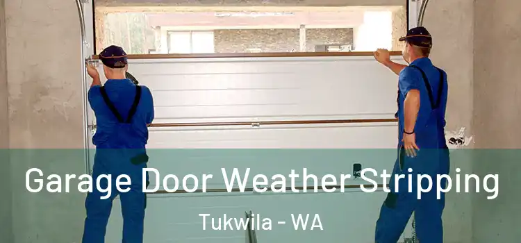  Garage Door Weather Stripping Tukwila - WA