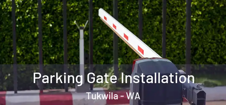  Parking Gate Installation Tukwila - WA